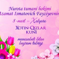 8-mart -Xalqaro xotin-qizlar bayrami munosabati bilan bayram tabrigi