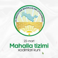 22-mart Oʻzbekistonda mahalla tizimi xodimlari kuni munosabati bilan tuman hokimining bayram tabrigi